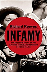 Infamy: The Shocking Story of the Japanese American Internment in World War II (Hardcover)