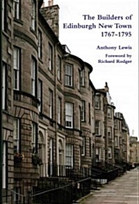 The Builders of Edinburgh New Town 1767-1795 (Hardcover)