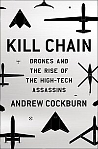 Kill Chain: The Rise of the High-Tech Assassins (Hardcover)