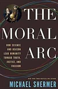 The Moral ARC: How Science Makes Us Better People (Hardcover)