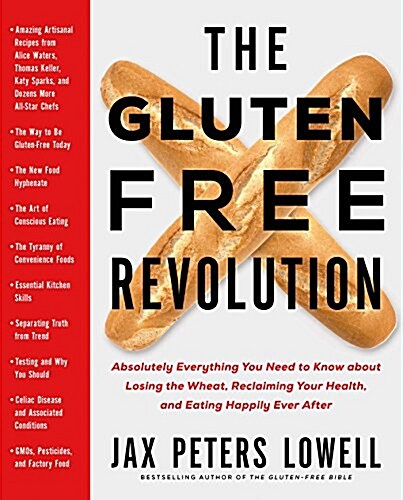 The Gluten-Free Revolution: Absolutely Everything You Need to Know about Losing the Wheat, Reclaiming Your Health, and Eating Happily Ever After (Paperback, 3)