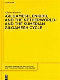 Gilgamesh, Enkidu, and the Netherworld and the Sumerian Gilgamesh Cycle (Hardcover)