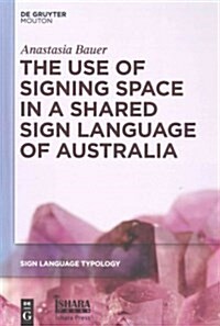 The Use of Signing Space in a Shared Sign Language of Australia (Hardcover)