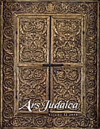 Ars Judaica: The Bar-Ilan Journal of Jewish Art, Volume 12 (Paperback)