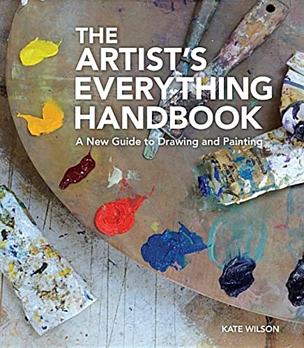 The Artists Everything Handbook: A New Guide to Drawing and Painting (Paperback)
