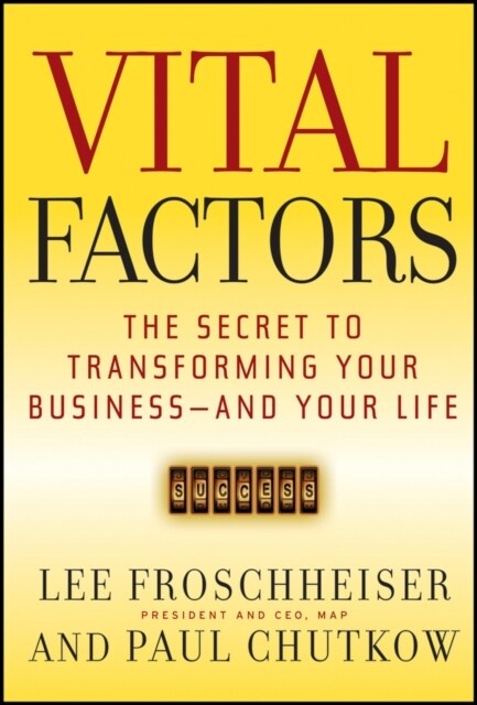 Vital Factors: The Secret to Transforming Your Business - And Your Life (Paperback)