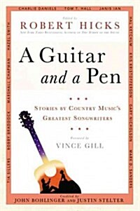 A Guitar and a Pen: Stories by Country Musics Greatest Songwriters (Hardcover)