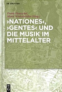 Nationes, Gentes Und Die Musik Im Mittelalter (Hardcover)