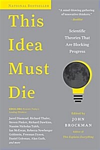 This Idea Must Die: Scientific Theories That Are Blocking Progress (Paperback)
