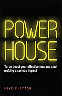 Powerhouse - Turbo Boost your Effectiveness and Start Making a Serious Impact (Paperback)