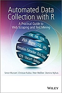 Automated Data Collection with R: A Practical Guide to Web Scraping and Text Mining (Hardcover)
