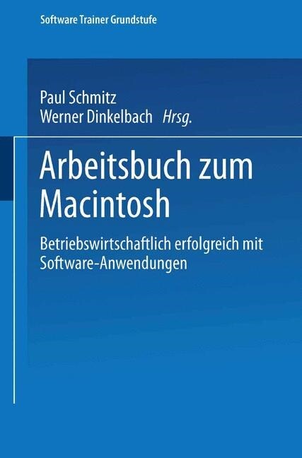 Arbeitsbuch Zum Macintosh: Betriebswirtschaftlich Erfolgreich Mit Software-Anwendungen (Paperback, 1987)