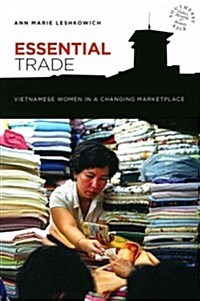 Essential Trade: Vietnamese Women in a Changing Marketplace (Paperback)
