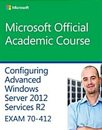 70-412 Configuring Advanced Windows Server 2012 Services R2 (Paperback)