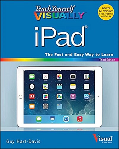 Teach Yourself Visually iPad: Covers IOS 8 and All Models of iPad, iPad Air, and iPad Mini (Paperback, 3)