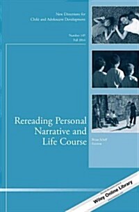 Rereading Personal Narrative and Life Course: New Directions for Child and Adolescent Development, Number 145 (Paperback)