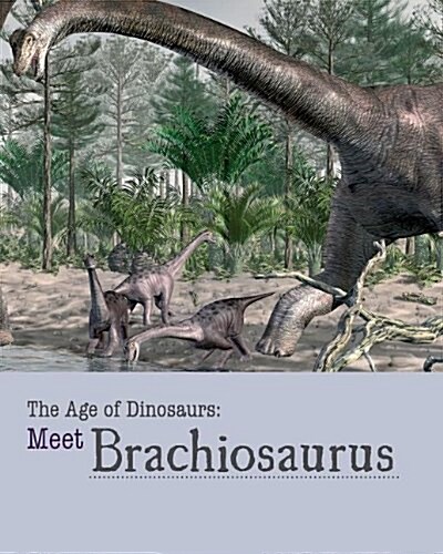 Meet Brachiosaurus (Library Binding)