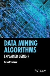 Data mining algorithms : explained using R