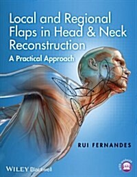Local and Regional Flaps in Head and Neck Reconstruction: A Practical Approach (Hardcover)