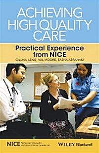 Achieving High Quality Care: Practical Experience from NICE (Paperback)