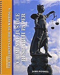 The Students Guide to Writing a Criminal Justice Research Paper (Paperback, 2nd, Spiral)
