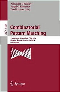 Combinatorial Pattern Matching: 25th Annual Symposium, CPM 2014, Moscow, Russia, June 16-18, 2014. Proceedings (Paperback, 2014)