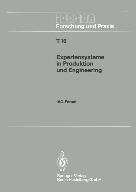 Expertensysteme in Produktion Und Engineering: Iao-Forum 25. April 1990 in Stuttgart (Paperback)