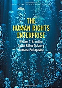 The Human Rights Enterprise : Political Sociology, State Power, and Social Movements (Paperback)