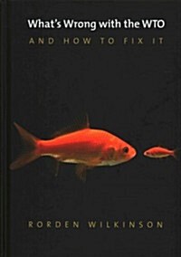 Whats Wrong With the Wto and How to Fix It (Hardcover)