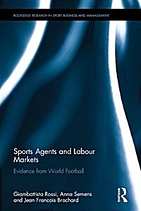 Sports Agents and Labour Markets : Evidence from World Football (Hardcover)