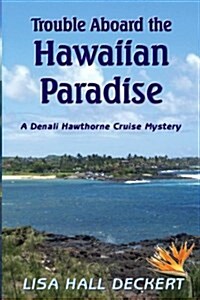 Trouble Aboard the Hawaiian Paradise: A Denali Hawthorne Cruise Mystery (Paperback)