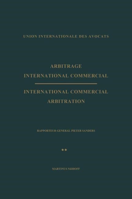 Arbitrage International Commercial / International Commercial Arbitration: Rapporteur General Pieter Sanders Tome II / Volume II (Paperback, Softcover Repri)