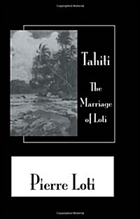 Tahiti The Marriage Of Loti (Hardcover)