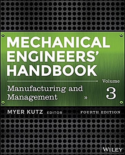 Mechanical Engineers Handbook, Volume 3: Manufacturing and Management (Hardcover, 4, Volume 3)