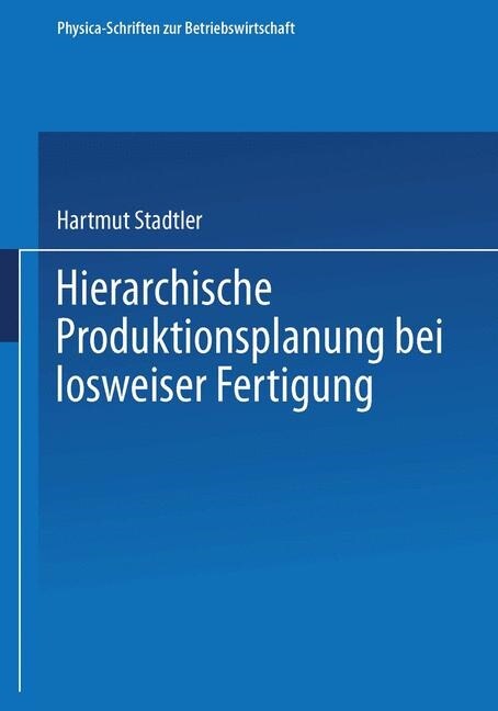 Hierarchische Produktionsplanung Bei Losweiser Fertigung (Paperback, Spiral)