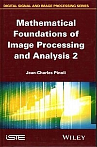 Mathematical Foundations of Image Processing and Analysis, Volume 2 (Hardcover)