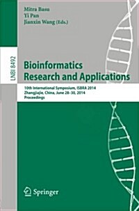 Bioinformatics Research and Applications: 10th International Symposium, Isbra 2014, Zhangjiajie, China, June 28-30, 2014, Proceedings (Paperback, 2014)