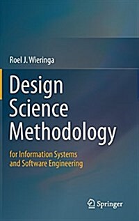 Design Science Methodology for Information Systems and Software Engineering (Hardcover, 2014)