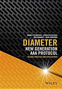 Diameter: New Generation AAA Protocol - Design, Practice, and Applications (Hardcover)