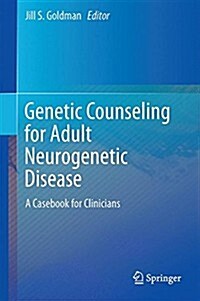 Genetic Counseling for Adult Neurogenetic Disease: A Casebook for Clinicians (Hardcover, 2015)