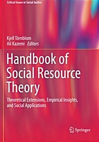 Handbook of Social Resource Theory: Theoretical Extensions, Empirical Insights, and Social Applications (Paperback, 2012)