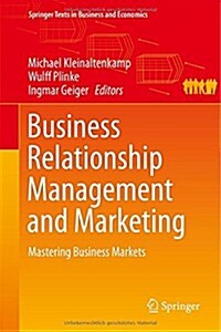 Business Relationship Management and Marketing: Mastering Business Markets (Hardcover, 2015)