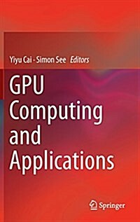 Gpu Computing and Applications (Hardcover, 2015)