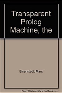 The Transparent Prolog Machine (Hardcover)