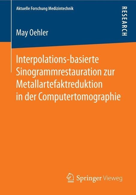 Interpolations-Basierte Sinogrammrestauration zur Metallartefaktreduktion in der Computertomographie (Paperback)