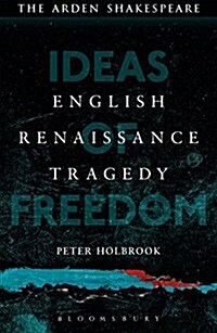 English Renaissance Tragedy : Ideas of Freedom (Paperback)
