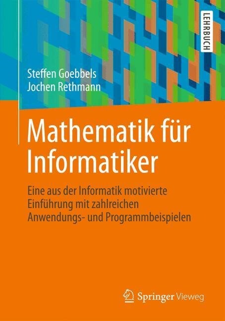 Mathematik F? Informatiker: Eine Aus Der Informatik Motivierte Einf?rung Mit Zahlreichen Anwendungs- Und Programmbeispielen (Paperback, 2014)