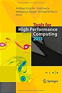 Tools for High Performance Computing 2013: Proceedings of the 7th International Workshop on Parallel Tools for High Performance Computing, September 2 (Hardcover, 2014)