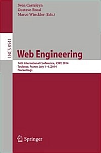 Web Engineering: 14th International Conference, Icwe 2014, Toulouse, France, July 1-4, 2014, Proceedings (Paperback, 2014)