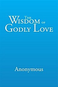 The Wisdom of Godly Love (Paperback)